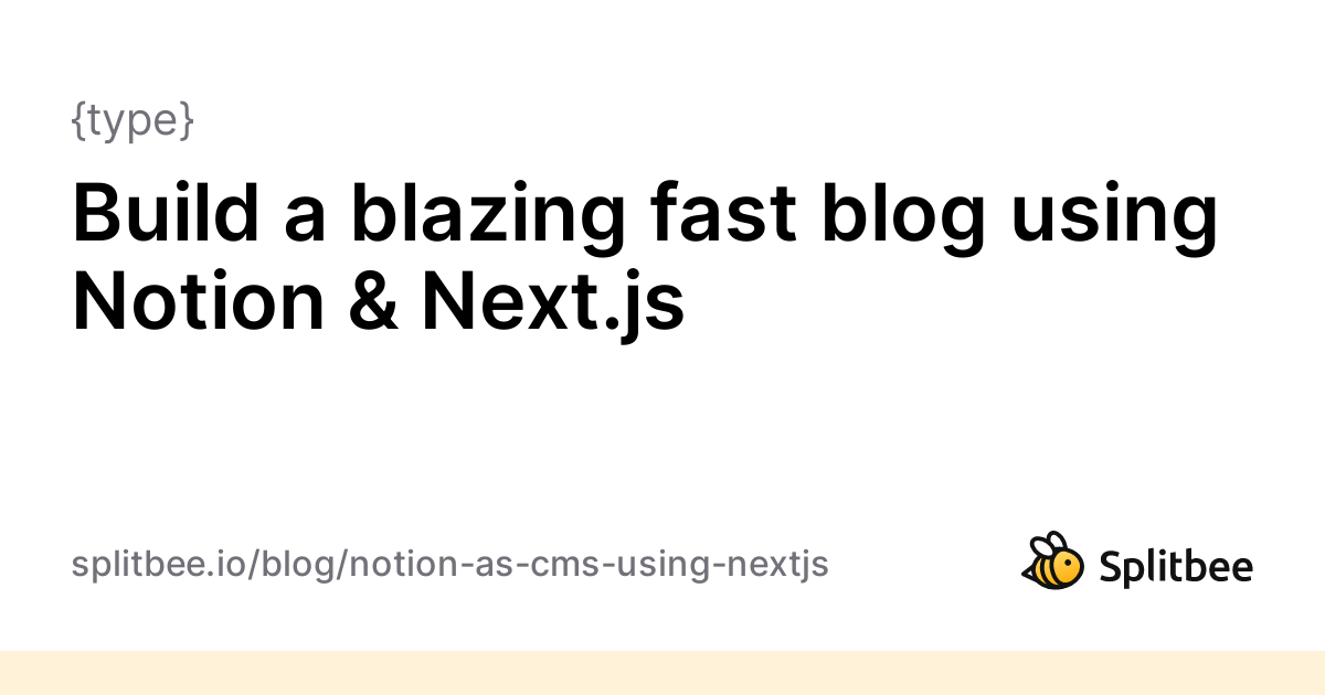 Build a blazing fast blog using Notion & Next.js - Splitbee Blog